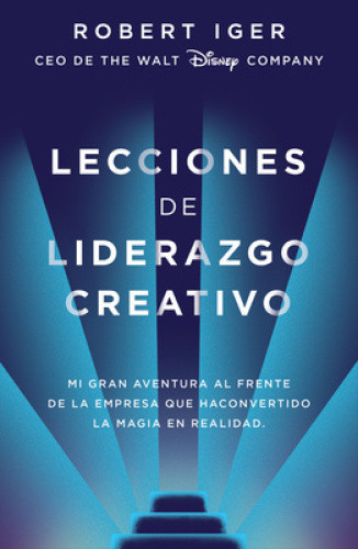 Lecciones de Liderazgo Creativo / The Ride of a Lifetime: Mi Gran Aventura Al