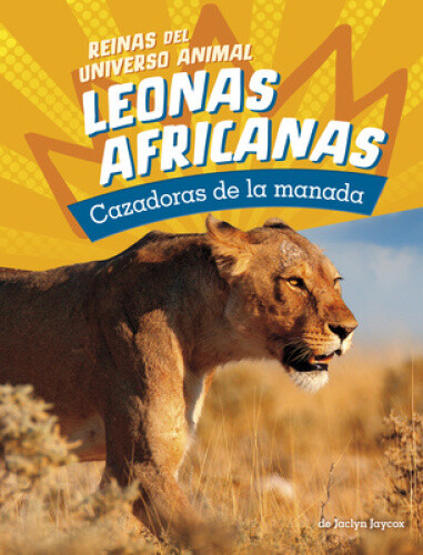 Leonas Africanas: Cazadoras de la Manada (Reinas del Universo Animal) [Spanish]
