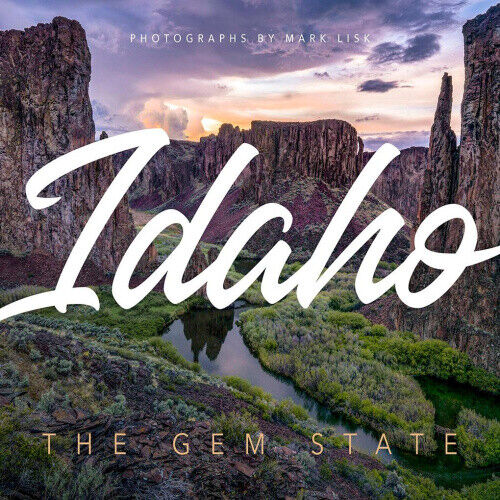 Idaho: Discover the Gem State: A Nature Photography Collection by Lisk, Mark