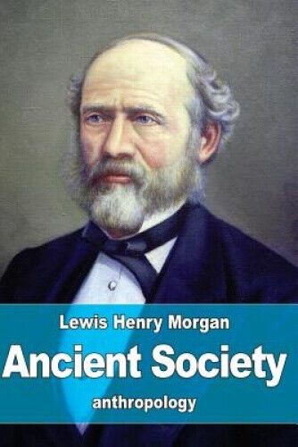 Ancient Society by Lewis Henry Morgan