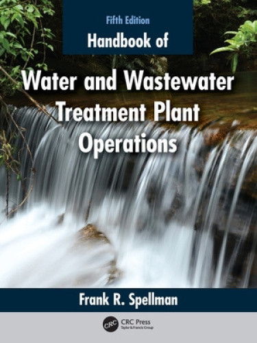 Handbook of Water and Wastewater Treatment Plant Operations by Frank R. Spellman