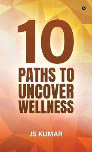 JS Kumar 10 Paths to Uncover Wellness (Copertina rigida)