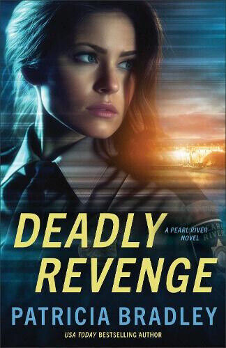 Deadly Revenge (Pearl River) by Patricia Bradley