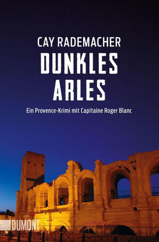 Dunkles Arles [German] by Rademacher, Cay