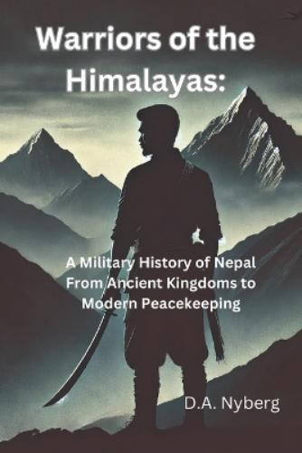 D. A. Nyberg D A Nyberg Warriors of the Himalayas (Tascabile)