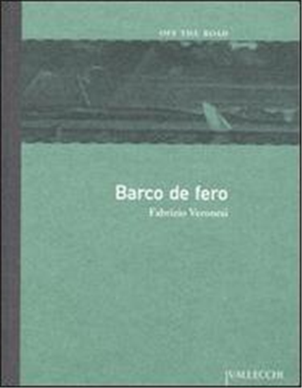 Veronesi,Fabrizio. - Barco de fero.