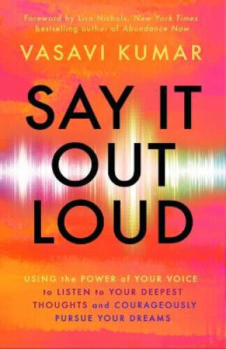Say It Out Loud: Using the Power of Your Voice to Listen to Your Deepest