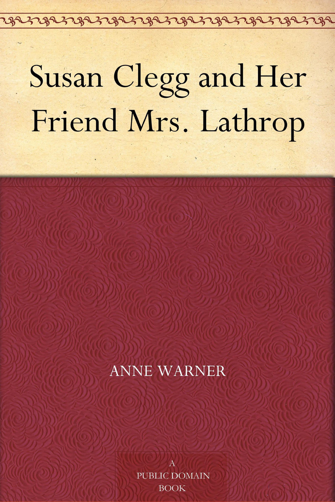 Warner, Anne Susan Clegg And Her Friend Mrs. Lathrop Book NUOVO