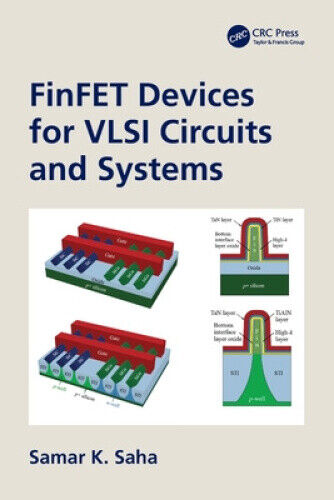 Finfet Devices for VLSI Circuits and Systems by Samar K. Saha
