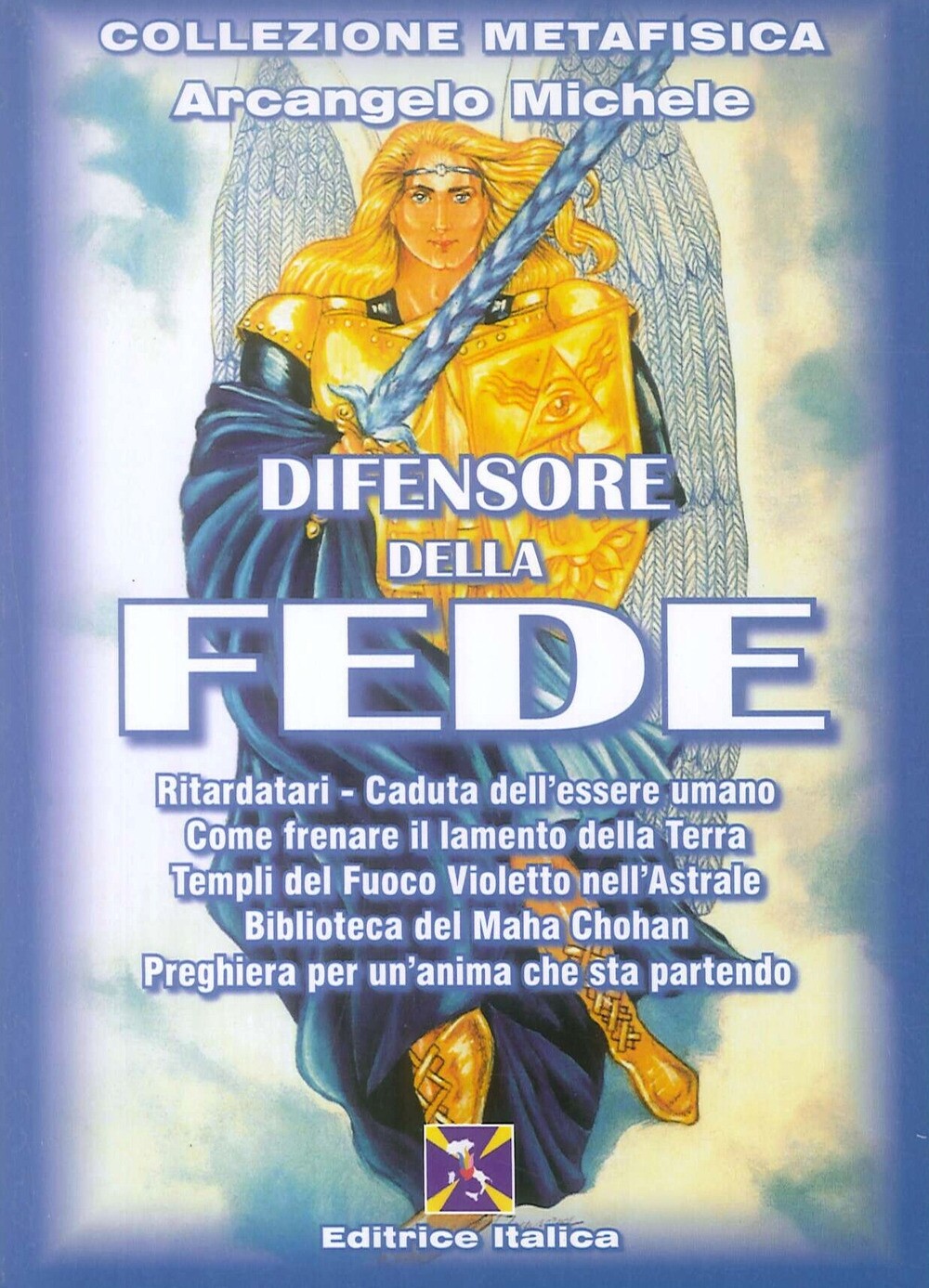Difensore della fede. Arcangelo Michele - [Editrice Italica]