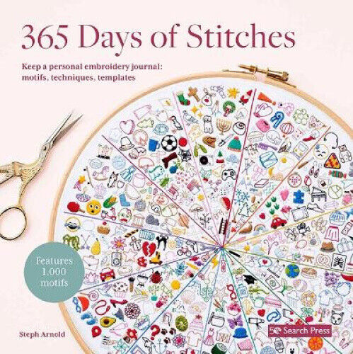 365 Days of Stitches: Keep a Personal Embroidery Journal: Motifs, Techniques,