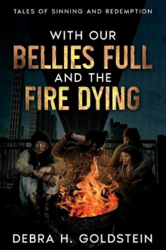 Debra H. Goldstein Debra H Gold With Our Bellies Full and the Fire  (Tascabile)