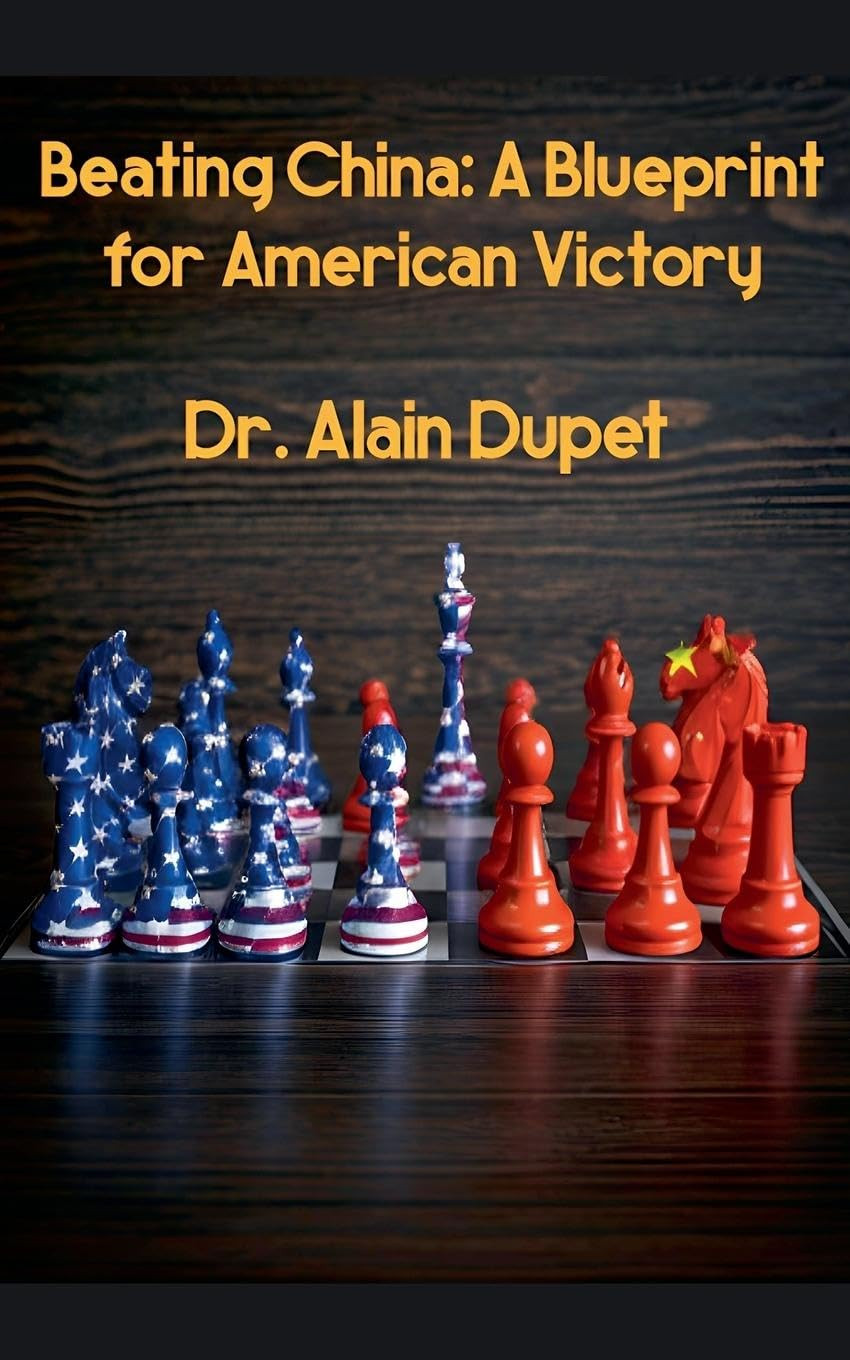 Alain Dupet Beating China: A Blueprint for American Victory (Tascabile)