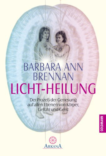 Barbara Ann Bre Licht-Heilung: Der Prozeß der Genesung auf allen Ebe (Tascabile)