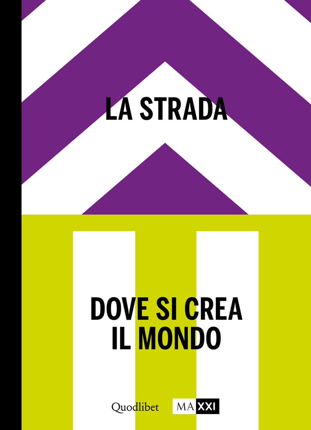 La strada. Dove si crea il mondo-The street. Where the world is made. Ediz...