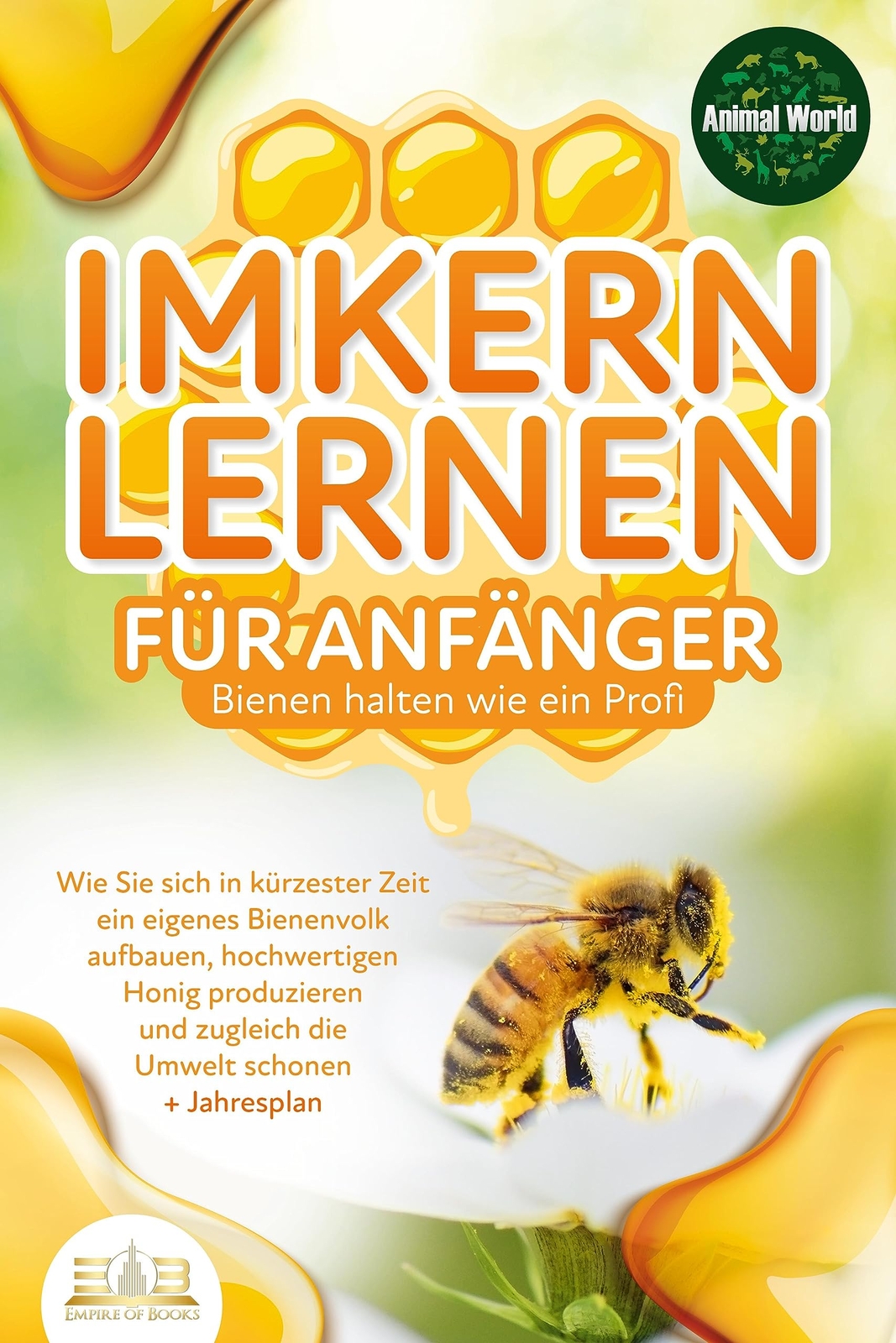 Animal World IMKERN LERNEN FÜR ANFÄNGER - Bienen halten wie e (Copertina rigida)