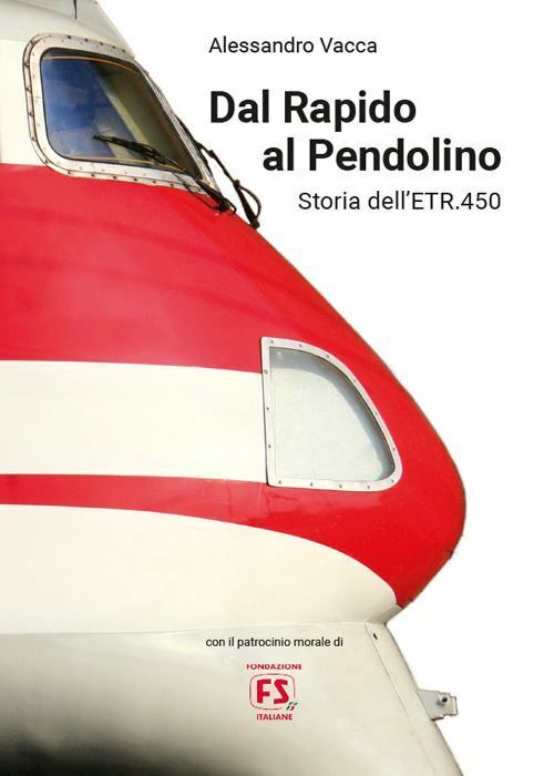 DAL RAPIDO AL PENDOLINO  - VACCA ALESSANDRO - FERROVIE.IT