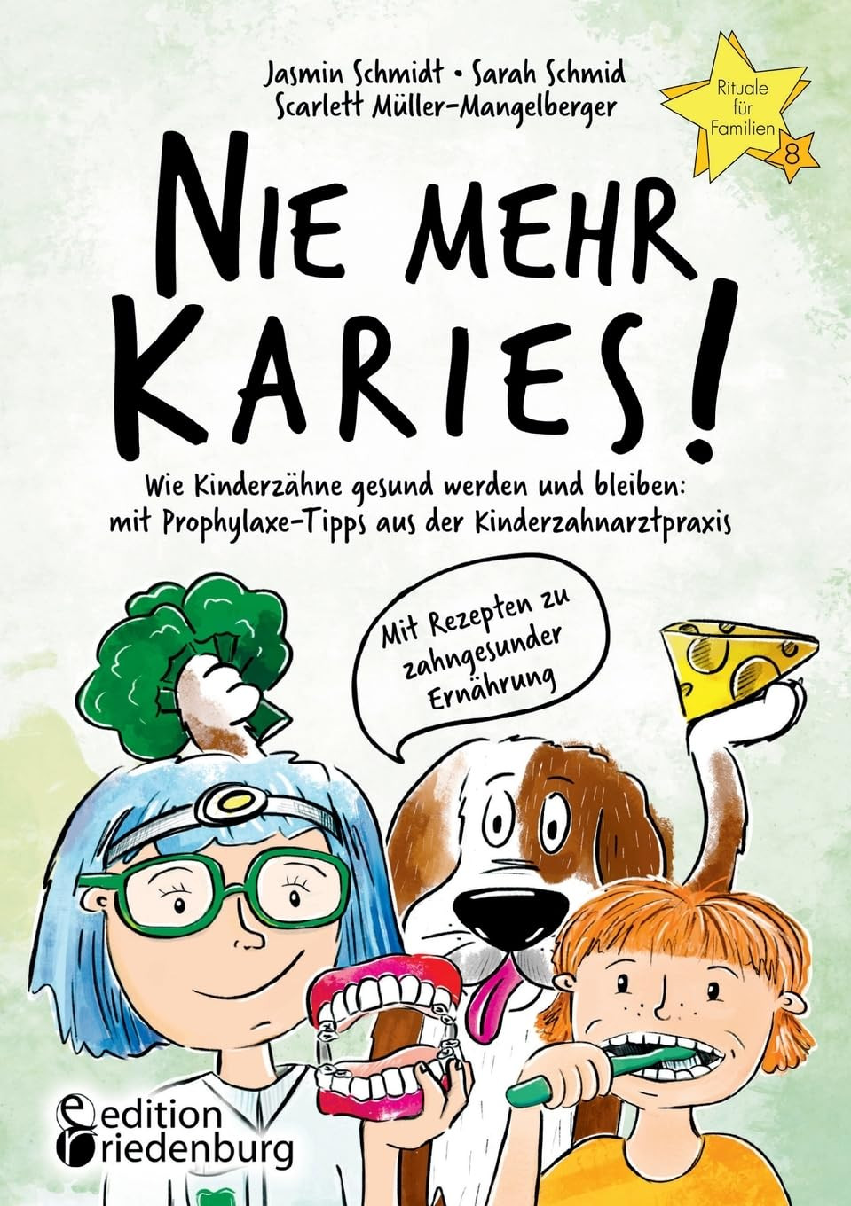 Jasmin Schmidt Sarah Schmid Scar Nie mehr Karies! Wie Kinderzähne g (Tascabile)