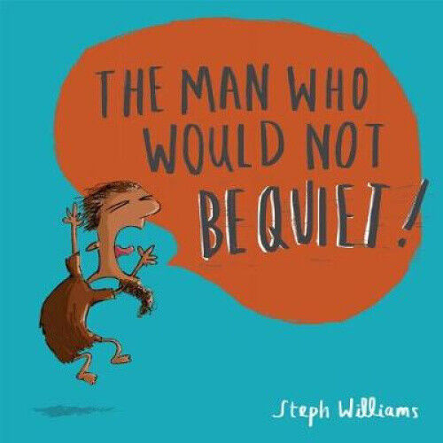 The Man Who Would Not Be Quiet (Little Me, Big God) by Williams, Steph