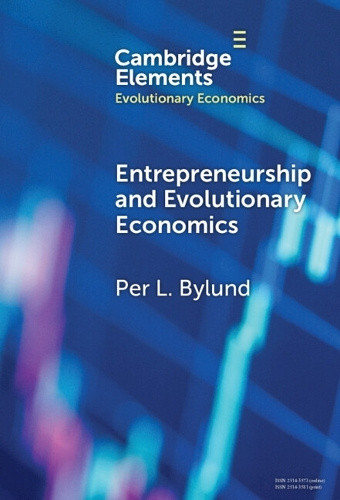 Entrepreneurship and Evolutionary Economics (Elements in Evolutionary Economics)