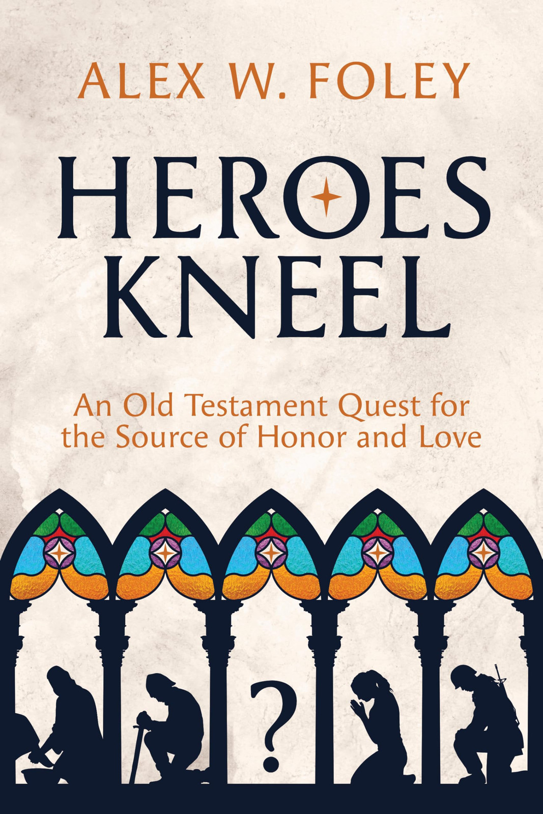 Alex W. Foley Alex W Foley Heroes Kneel (Tascabile)