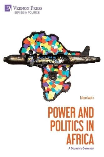 Takuo Iwata Power and Politics in Africa (Tascabile) Politics