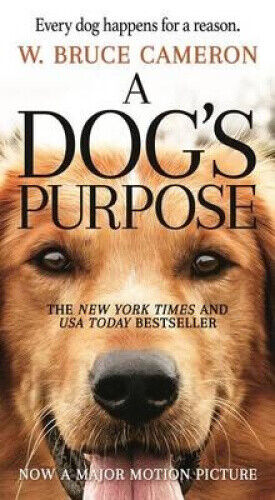 A Dog's Purpose: A Novel for Humans (Dog's Purpose, 1) by Cameron, W. Bruce