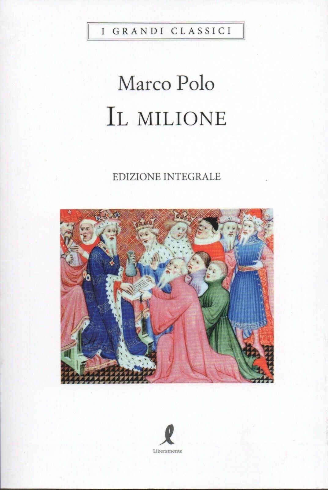 Marco Polo - IL MILIONE- Edizione integrale a cura di Cristina Scaravelli