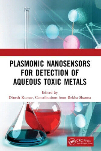 Plasmonic Nanosensors for Detection of Aqueous Toxic Metals by Kumar, Dinesh