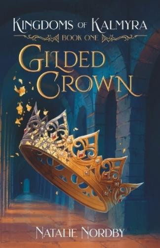 Natalie Nordby Gilded Crown (Tascabile) Kingdoms of Kalmyra