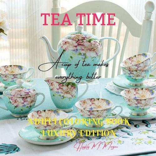Hayley M. Morgan Tea Time Adult Coloring Book Luxury Edition (Tascabile)