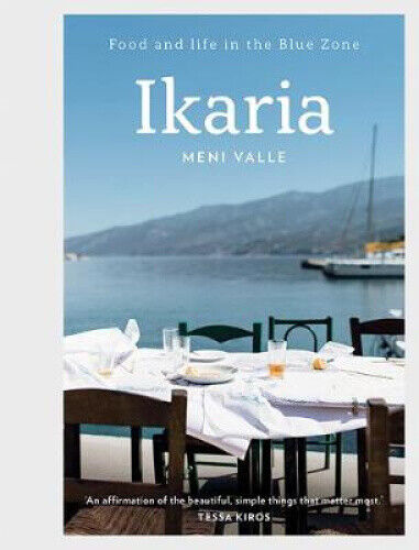 Ikaria: Food and Life in the Blue Zone by Valle, Meni