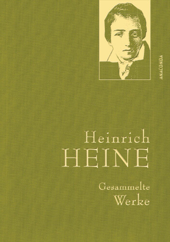 Heinrich Heine - Gesammelte Werke (Iris®-LEINEN-Ausgabe) [German]