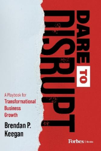 Brendan P. Keegan Dare to Disrupt (Copertina rigida)