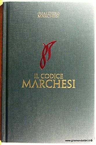 IL CODICE MARCHESI  - MARCHESI GUALTIERO - LA MARCHESIANA