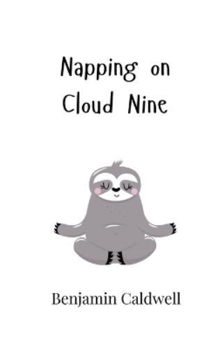 Benjamin Caldwell Napping on Cloud Nine (Tascabile)