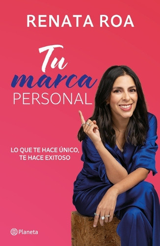 Tu Marca Personal: Lo Que Te Hace Único, Te Hace Exitoso / Your Personal Brand