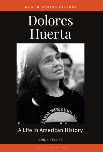 Dolores Huerta: A Life in American History (Women Making History)
