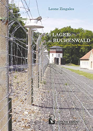 9788899082611 Il lager di Buchenwald. Le atrocità dei nazisti sulla Blutstrasse