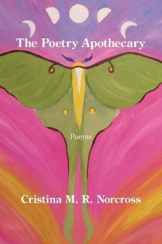 Cristina M. R. Norcross Cristina M R Norcross The Poetry Apothecary (Tascabile)