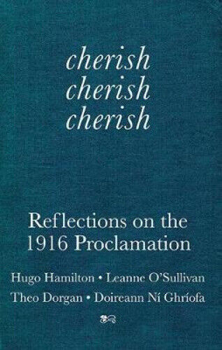 Cherish, Cherish, Cherish: Reflections on the 1916 Proclamation