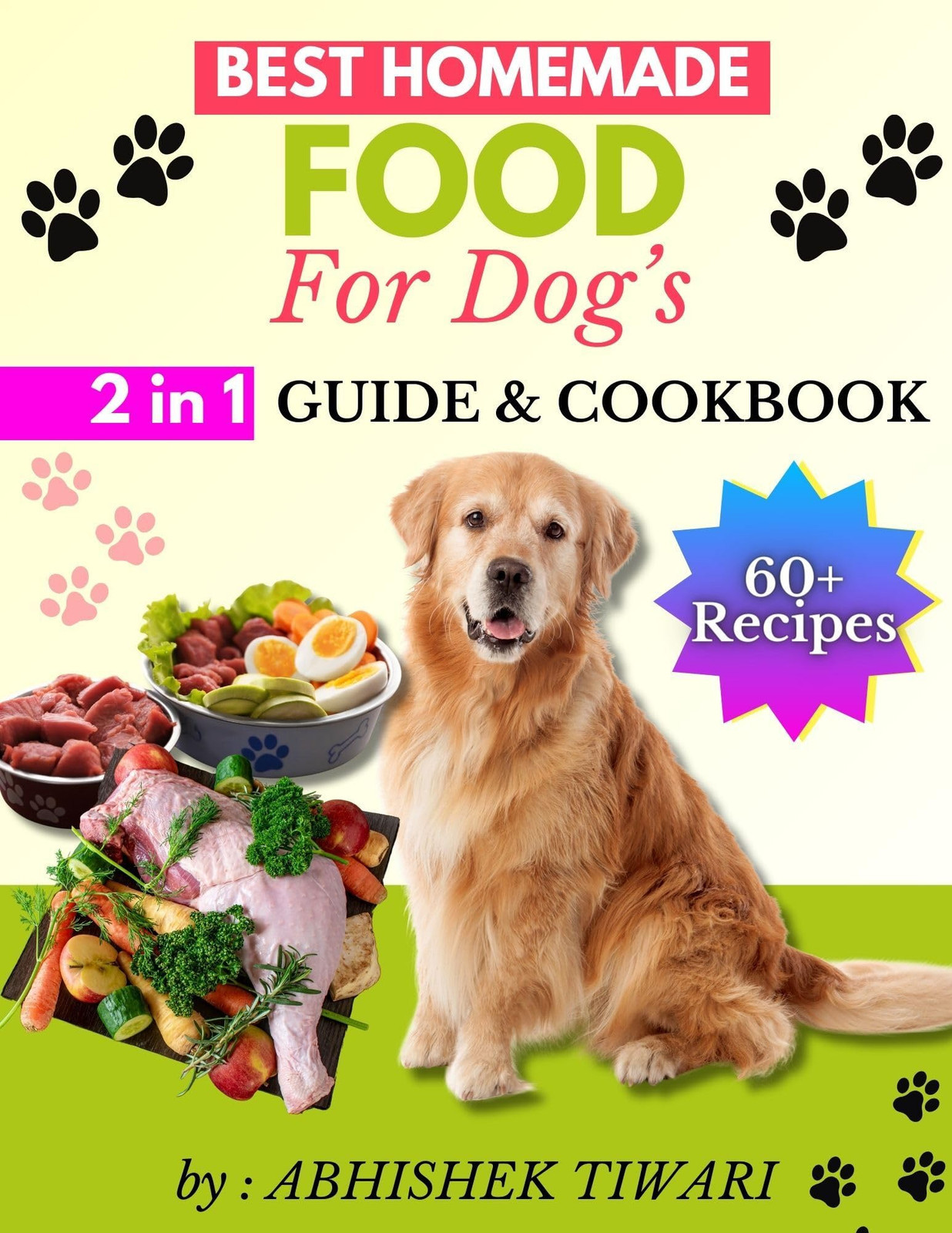 Abhishek Tiwari Best Homemade Food for Dogs: Homemade Dog food Recip (Tascabile)