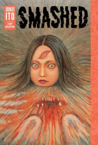 Smashed: Junji Ito Story Collection (Junji Ito) by Ito, Junji