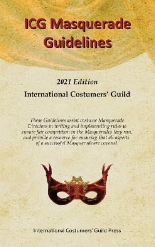 International Costumers' Guild ICG Masquerade Guidelines (Copertina rigida)