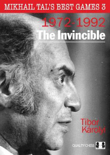 The Invincible: Mikhail Tal's Best Games 3 by Karolyi, Tibor