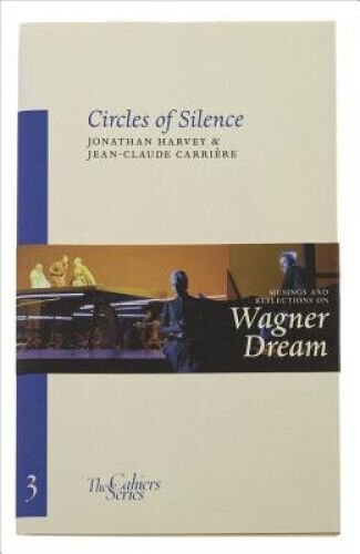 Circles Of Silence: The Cahier Series 3 by Jonathan Harvey