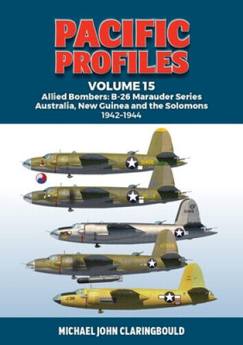 Pacific Profiles Volume 15: Allied Bombers: B-26 Marauder Series Australia,