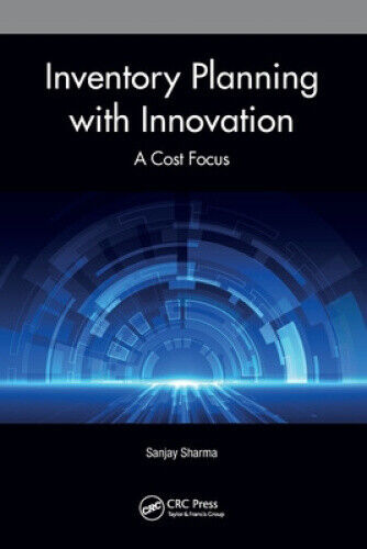 Inventory Planning with Innovation: A Cost Focus by Sanjay Sharma