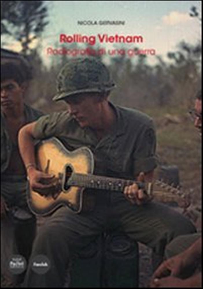 Rolling Vietnam. Radiografia di una guerra - Gervasini Nicola