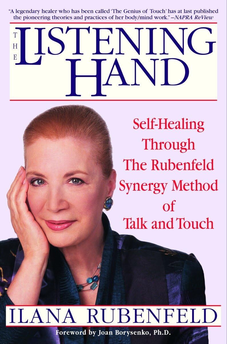 Joan Borysenko  The Listening Hand: Self-Healing Through The Rubenfe (Tascabile)